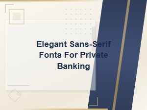 Elegant Sans-Serif Fonts for Private Banking and Wealth Management