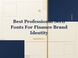 Best Professional Serif Fonts for Finance Brand Identity